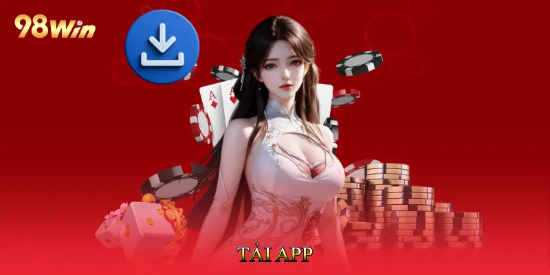 Tải App 98win - Thế Giới Cá Cược Trong Lòng Bàn Tay 1 Tải App